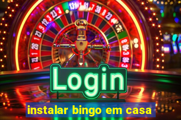 instalar bingo em casa